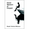 Sweet Measure Of Despair by Hande Yeltekin Meissner