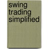Swing Trading Simplified door Larry D. Spears