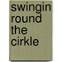 Swingin Round The Cirkle