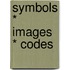 Symbols * Images * Codes