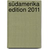 Südamerika Edition 2011 door Onbekend