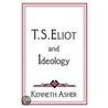 T. S. Eliot And Ideology door Kenneth Asher