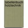 Tabellenbuch Holztechnik door Peter Peschel