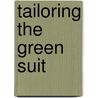 Tailoring The Green Suit door Dan Smolen