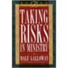 Taking Risks in Ministry door Dale Galloway