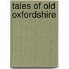 Tales Of Old Oxfordshire door Cecilia Millson