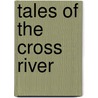 Tales Of The Cross River door Carol Christian