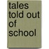 Tales Told Out Of School