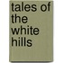 Tales of the White Hills