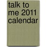Talk To Me 2011 Calendar by Emily Rieman
