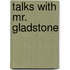 Talks With Mr. Gladstone