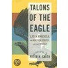 Talons Of The Eagle 3e P door Peter H. Smith