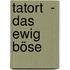 Tatort  - Das ewig Böse