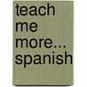 Teach Me More... Spanish by Judy Mahoney