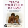 Teach Your Child to Read door Annis Garfield