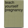 Teach Yourself Pregnancy door Onbekend