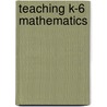 Teaching K-6 Mathematics door Michelle Lynn Rock