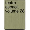 Teatro Espaol, Volume 28 by . Anonymous