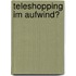 Teleshopping im Aufwind?