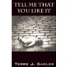 Tell Me That You Like It door Terre J. Sadler