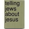 Telling Jews About Jesus door Paul Morris
