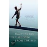 Ten Seconds from the Sun by Russell Celyn Jones