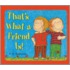 That's What A Friend Is!