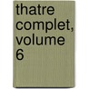 Thatre Complet, Volume 6 door Emile Augier