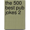 The 500 Best Pub Jokes 2 by David Southwell
