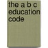The A B C Education Code