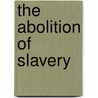 The Abolition of Slavery door Suzanne Cloud Tapper