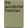 The Accidental Historian door Monte Akers