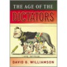 The Age Of The Dictators door David G. Williamson