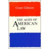 The Ages Of American Law door Grant Gilmore