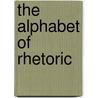 The Alphabet Of Rhetoric door Rossiter Johnson