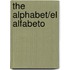 The Alphabet/El Alfabeto