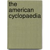 The American Cyclopaedia door . Anonymous