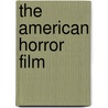 The American Horror Film door Reynold Humphries