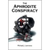 The Aphrodite Conspiracy door Michael J. Lawrence