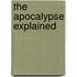 The Apocalypse Explained