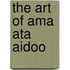 The Art Of Ama Ata Aidoo