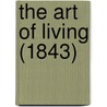 The Art Of Living (1843) door Henry Duhring