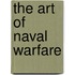 The Art Of Naval Warfare