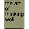 The Art Of Thinking Well door Jaime Luciano Balmes