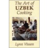 The Art Of Uzbek Cooking door Lynn Visson
