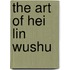 The Art of Hei Lin Wushu