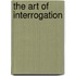 The Art of Interrogation