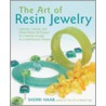 The Art of Resin Jewelry by Sherri Haab