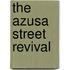 The Azusa Street Revival