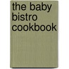 The Baby Bistro Cookbook door Joohee Muromcew